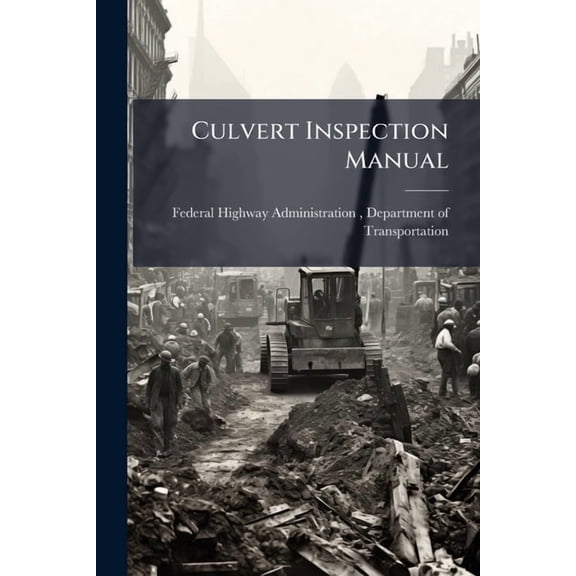 Culvert Inspection Manual, (Paperback)