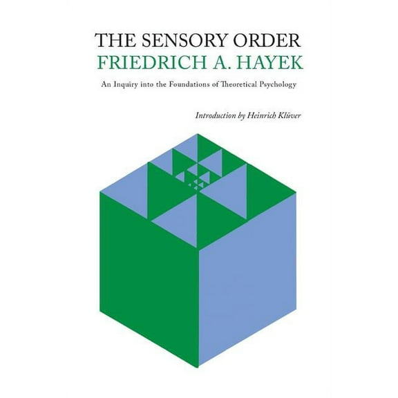 The Sensory Order: An Inquiry Into the Foundations of Theoretical Psychology, (Paperback)
