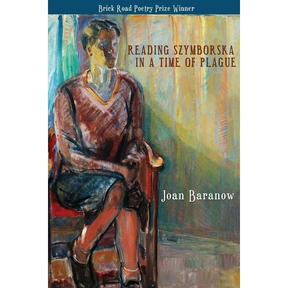 Reading Szymborska in a Time of Plague (Paperback) by Joan Baranow