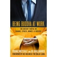 thumbnail image 2 of Being Buddha at Work: 108 Ancient Truths on Change, Stress, Money, and Success, (Paperback), 2 of 2