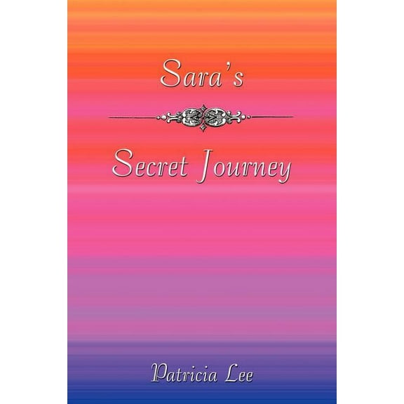Sara's Secret Journey, (Paperback)