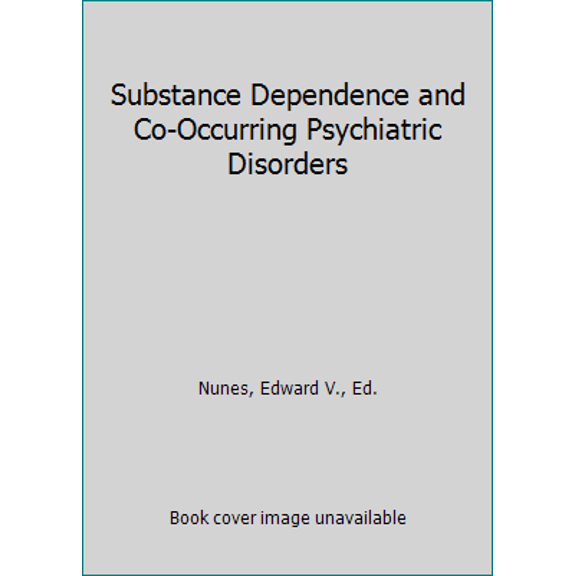 Pre-Owned Substance Dependence and Co-Occurring Psychiatric Disorders (Paperback) 1887554912 9781887554916