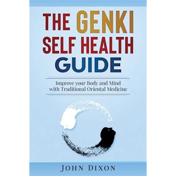 Pre-Owned Genki Self Health Guide : Improve Your Body and Mind With Traditional Oriental Medicine