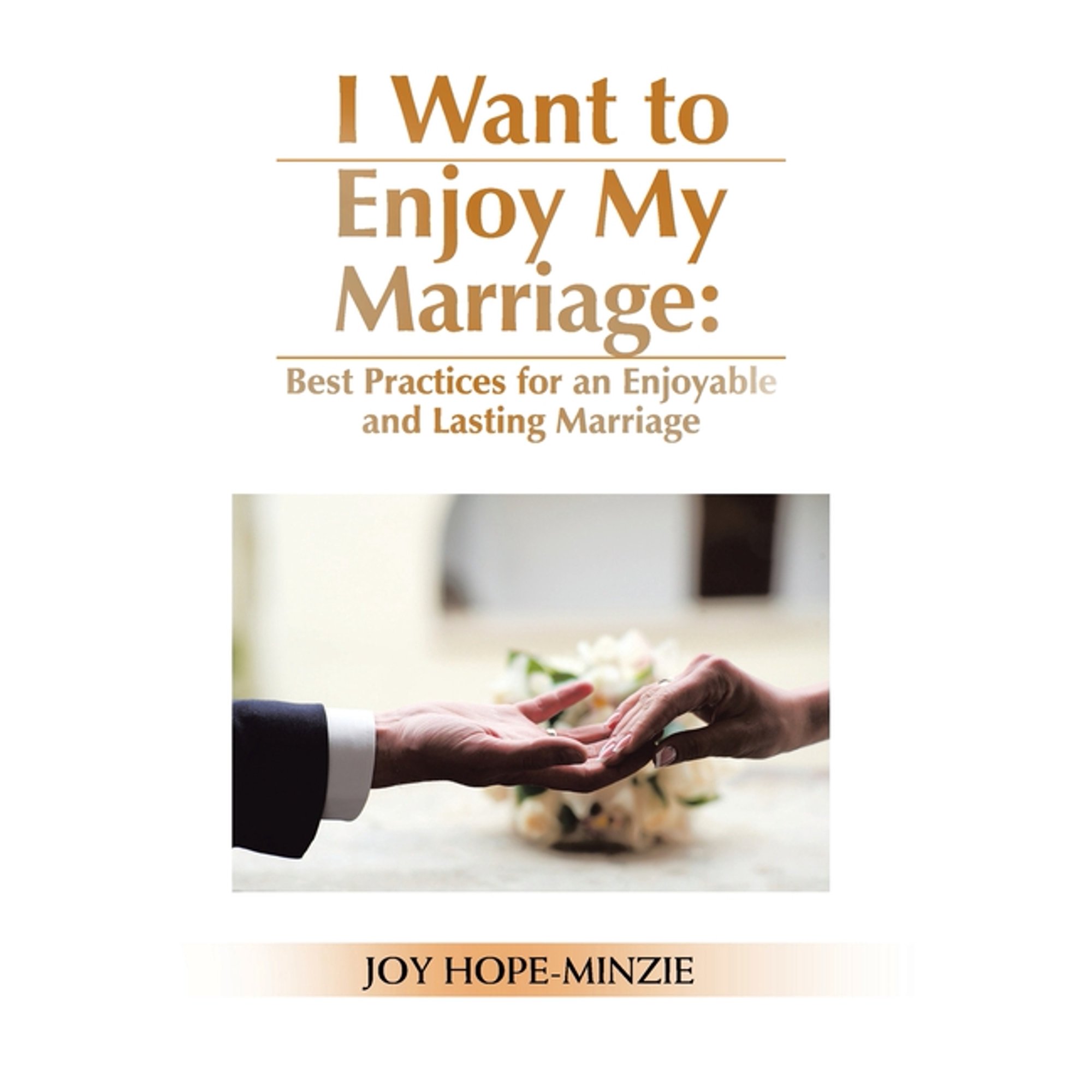 I Want to Enjoy My Marriage: Best Practices for an Enjoyable and Lasting Marriage (Hardcover)