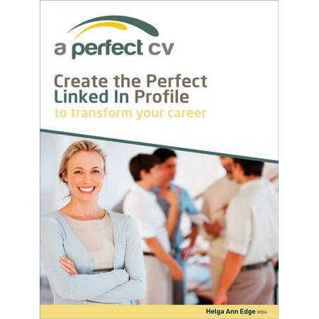 Create the Perfect LinkedIn Profile To Transform Your Career - (Creating The Best Linkedin Profile)