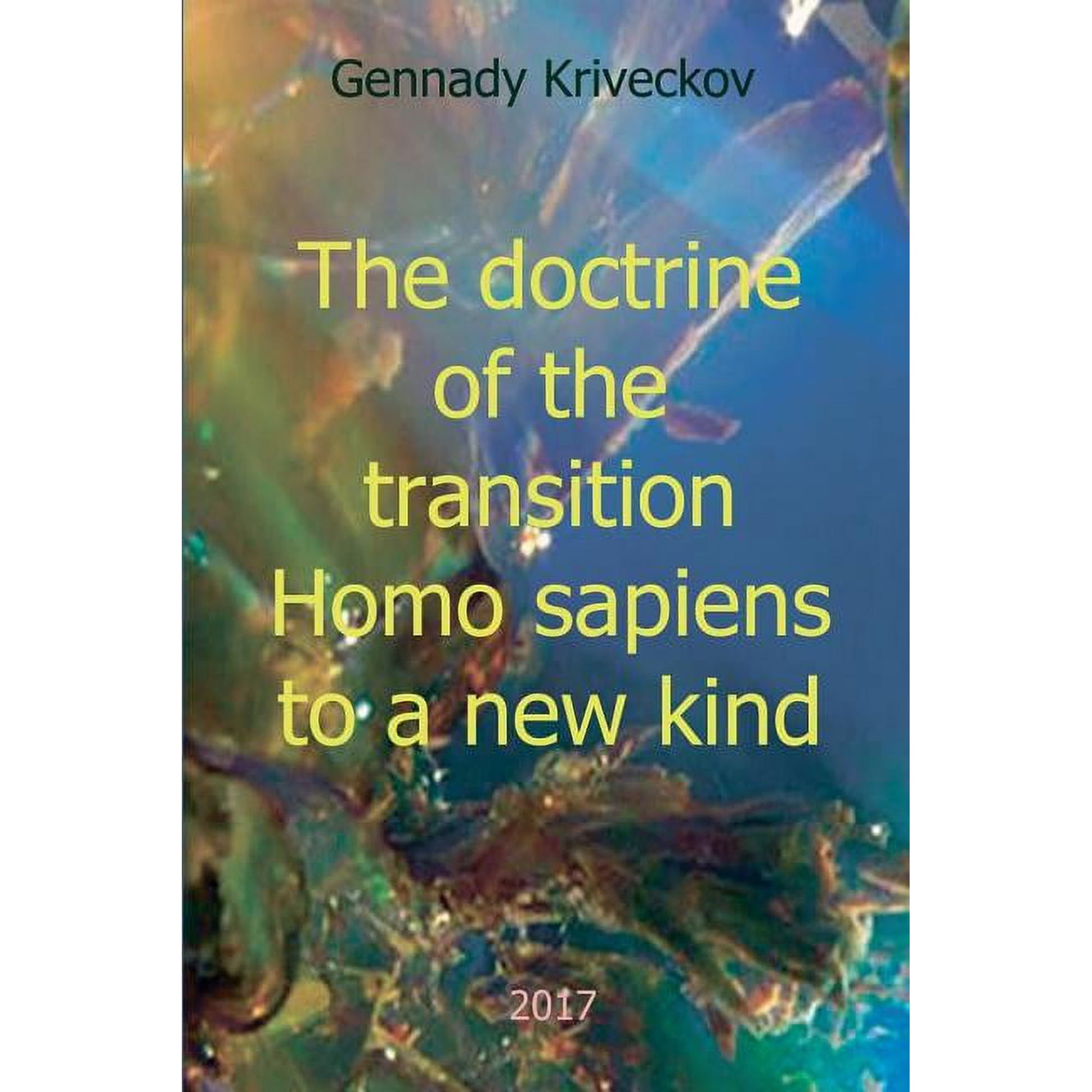 The doctrine of the transition Homo sapiens to a new kind (Paperback)