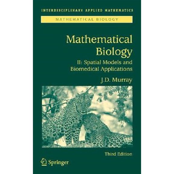 Pre-Owned Interdisciplinary Applied Mathematics Mathematical Biology II: Spatial Models and Biomedical Applications, Book 18, (Hardcover)