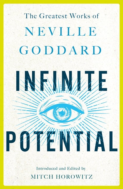 Infinite Potential : The Greatest Works of Neville Goddard (Paperback) -  