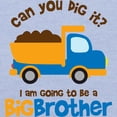 thumbnail image 3 of CafePress - Dump Truck Big Brother To Be Toddler T Shirt - Cute Toddler T-Shirt, 100% Cotton, 3 of 4