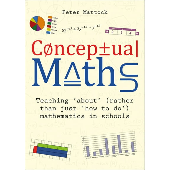Conceptual Maths: Teaching 'About' (Rather Than Just 'How to Do') Mathematics in Schools (Paperback)