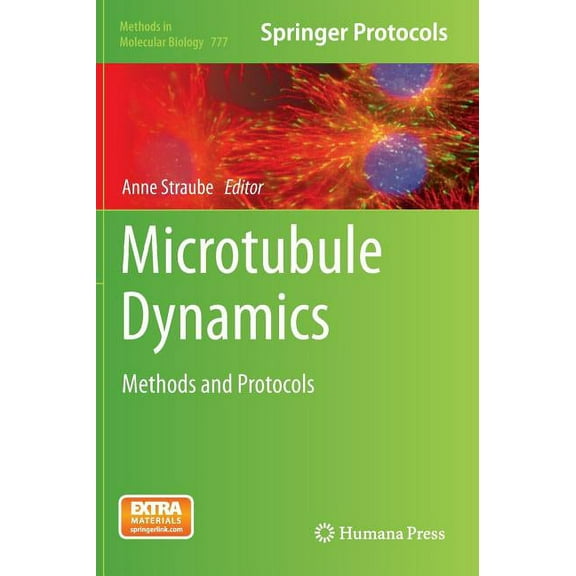 Methods in Molecular Biology Microtubule Dynamics: Methods and Protocols, Book 777, (Hardcover)