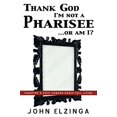 thumbnail image 1 of Pre-Owned Thank God I'm Not A Pharisee...Or Am I? (Paperback) 1597819085 9781597819084, 1 of 1