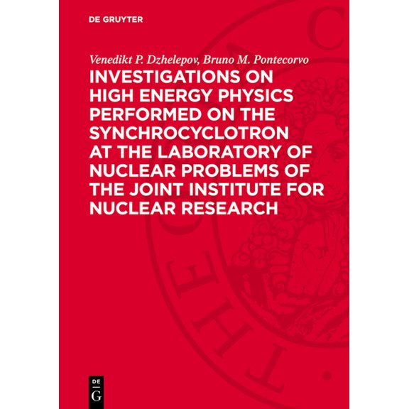 Investigations on High Energy Physics Performed on the Synchrocyclotron at the Laboratory of Nuclear Problems of the Joi, (Hardcover)