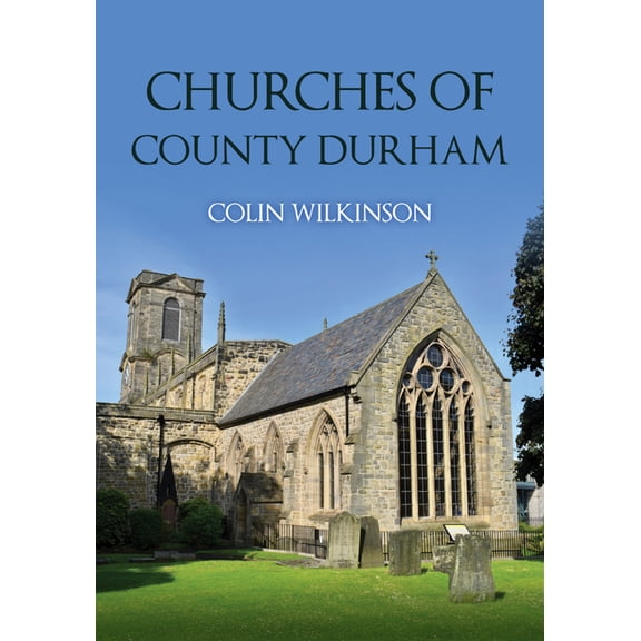 Churches of ... Churches of County Durham, (Paperback)