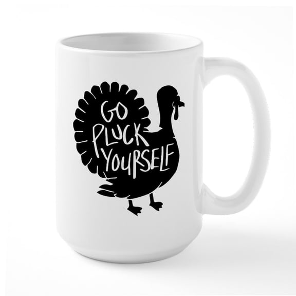 CafePress - Go Pluck Yourself - 15 oz Ceramic Large White Novelty Mug