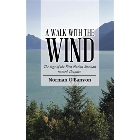 Pre-Owned A Walk with the Wind: The saga of the First Nation Shaman named Thunder