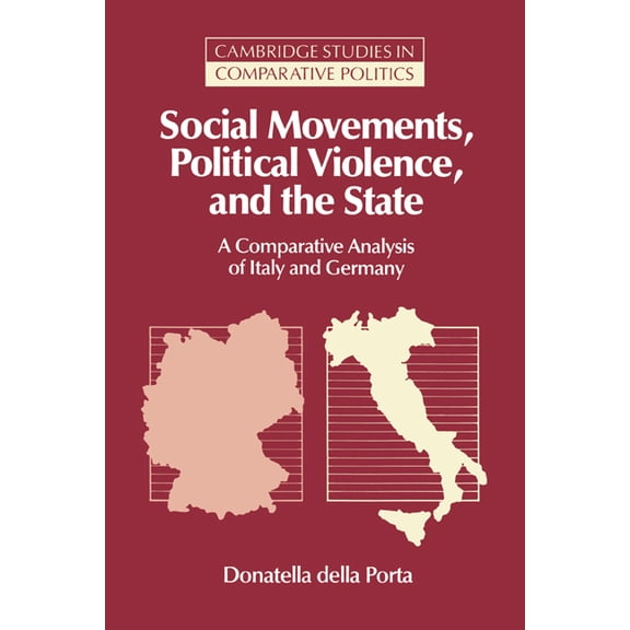 Cambridge Studies in Comparative Politic Social Movements, Political Violence, and the State: A Comparative Analysis of Italy and Germany, (Hardcover)
