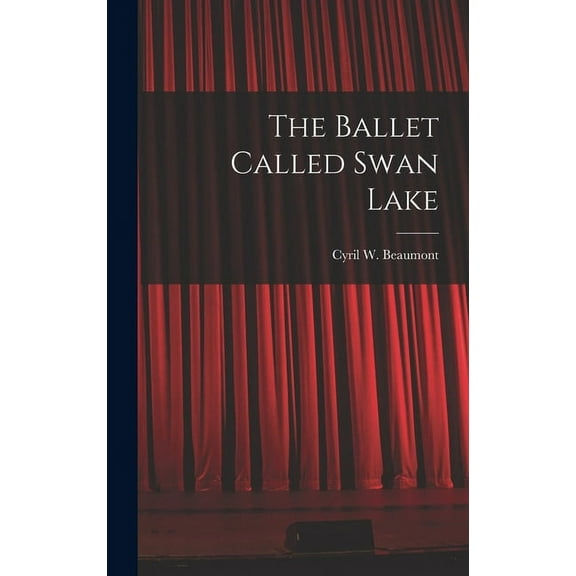The Ballet Called Swan Lake, (Hardcover)