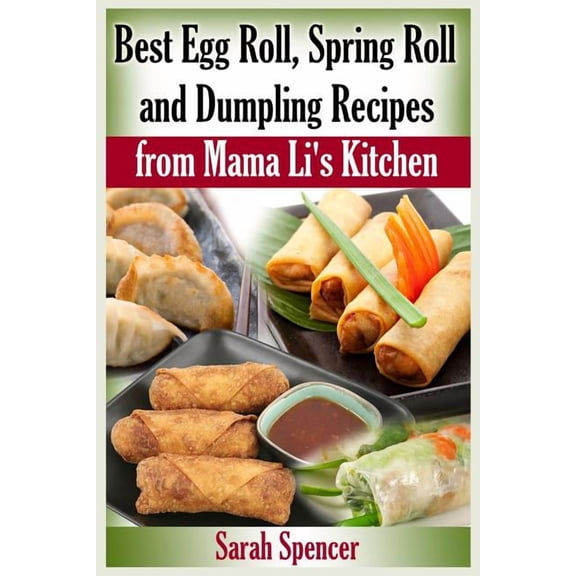 Mama Li's Chinese Food Cookbooks Best Egg Roll, Spring Roll and Dumpling Recipes from Mama Li's Kitchen, (Paperback)