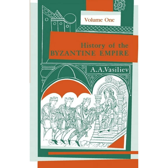 History of the Byzantine Empire, 324-145 History of the Byzantine Empire, 324-1453, Volume I, Book 1, (Paperback)