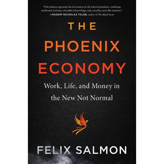 The Phoenix Economy: Work, Life, and Money in the New Not Normal, (Hardcover)