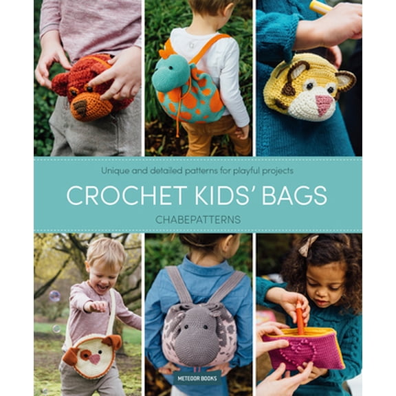 Pre-Owned Crochet Kids' Bags: Unique and Detailed Patterns for Playful Projects (Paperback) 9491643185 9789491643187