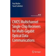 Analog Circuits and Signal Processing CMOS Multichannel Single-Chip Receivers for Multi-Gigabit Optical Data Communications, (Hardcover)