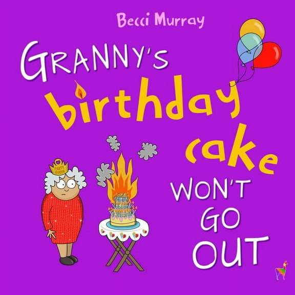 Granny's Birthday Cake Won't Go Out, (Paperback)
