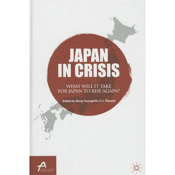 Asan-Palgrave MacMillan Japan in Crisis: What Will It Take for Japan to Rise Again?, (Hardcover)