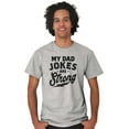 thumbnail image 4 of My Dad Jokes Are Strong Funny Fathers Men's Graphic T Shirt Tees Brisco Brands X, 4 of 5