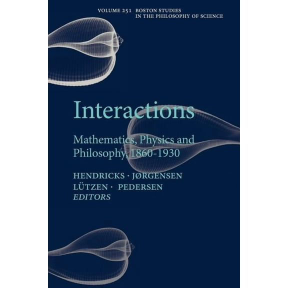 Boston Studies in the Philosophy and His Interactions: Mathematics, Physics and Philosophy, 1860-1930, Book 251, (Paperback)