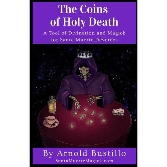 The Coins of Holy Death: A Tool of Divination and Magick for Santa Muerte Devotees, (Paperback)
