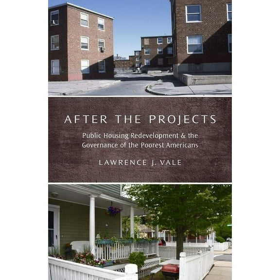 After the Projects: Public Housing Redevelopment and the Governance of the Poorest Americans, (Hardcover)