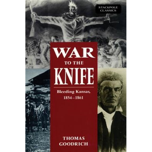 Pre-Owned Stackpole Classics: War to the Knife : Bleeding Kansas, 1854-1861 (Paperback)