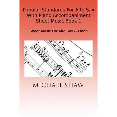 Free Music Sheets Alto Sax - Popular Standards For Alto Sax With Piano Accompaniment Sheet Music Book 1 - eBook