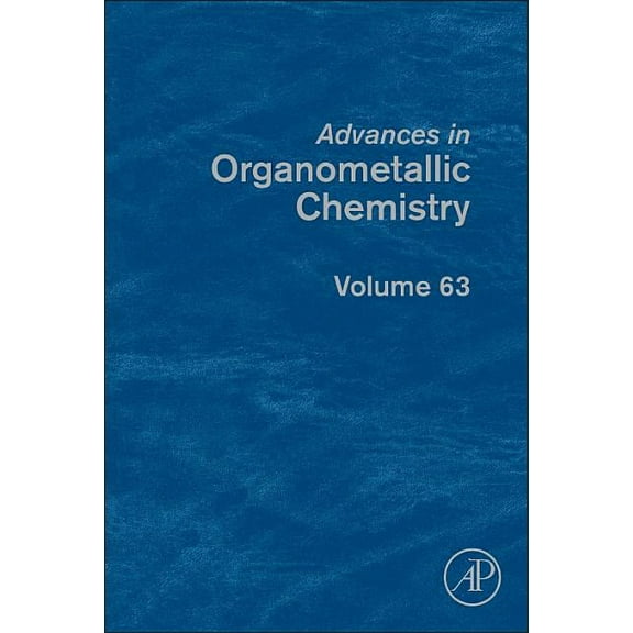 Advances in Organometallic Chemistry Advances in Organometallic Chemistry: Volume 63, Book 63, (Hardcover)