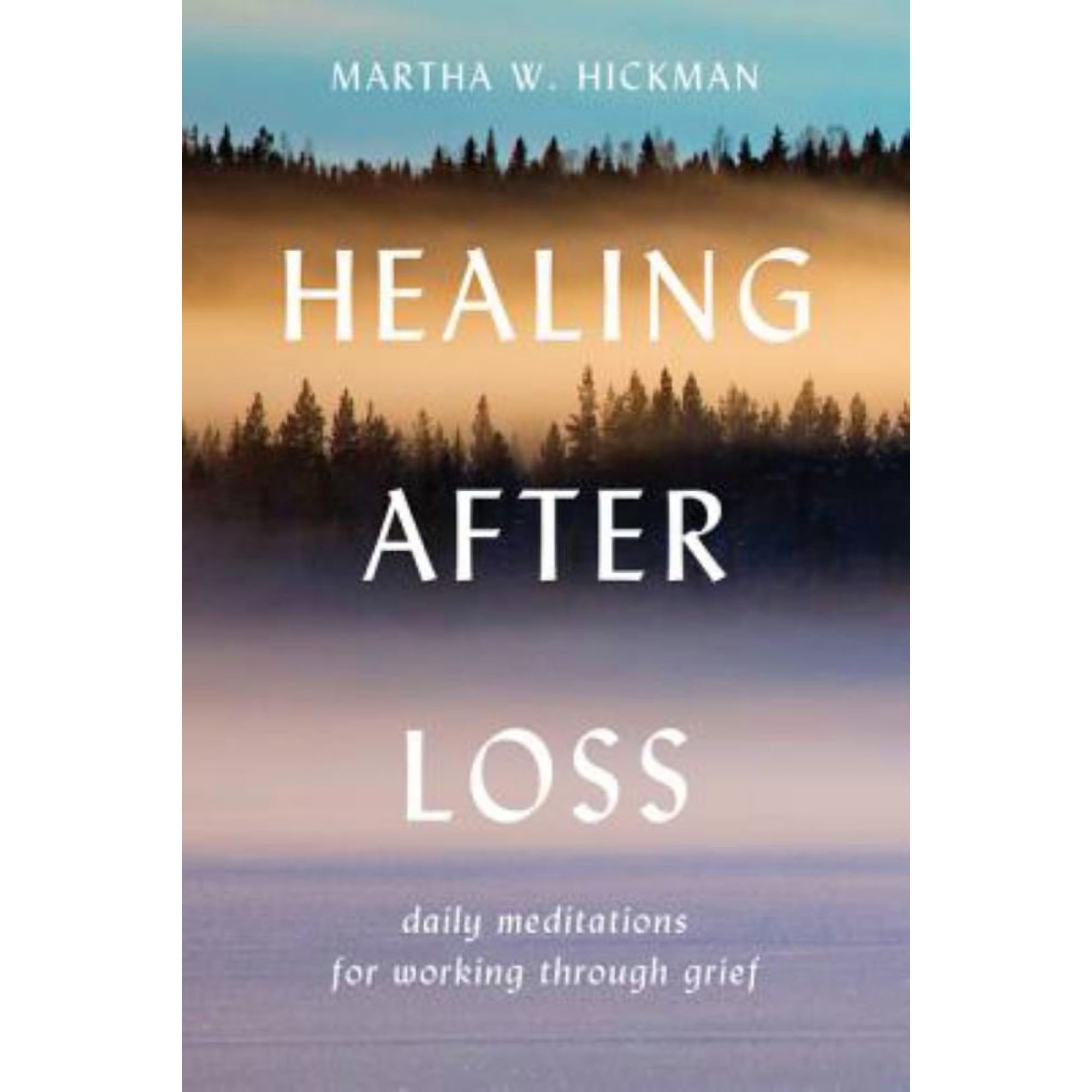 Martha W. Hickman: Healing after Loss:: Daily Meditations for Working Through Grief (Paperback)