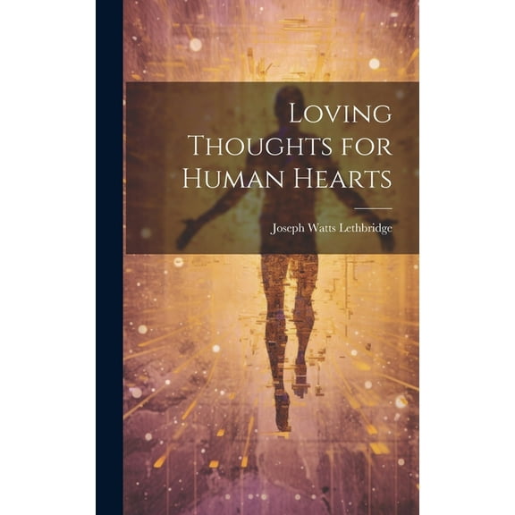 Loving Thoughts for Human Hearts (Hardcover)