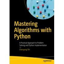 Mastering Algorithms with Python: A Practical Approach to Problem Solving and Python Implementation, (Paperback)