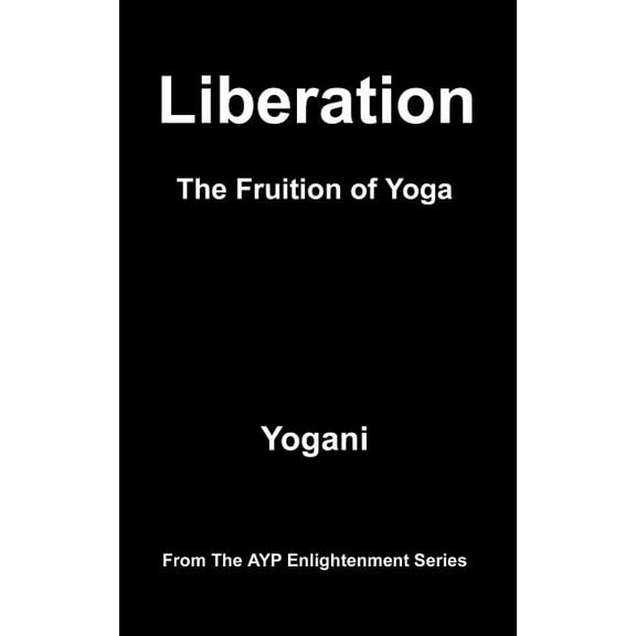Liberation - The Fruition of Yoga, (Paperback)