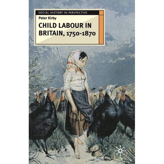 Social History in Perspective Child Labour in Britain, 1750-1870, Book 55, (Paperback)