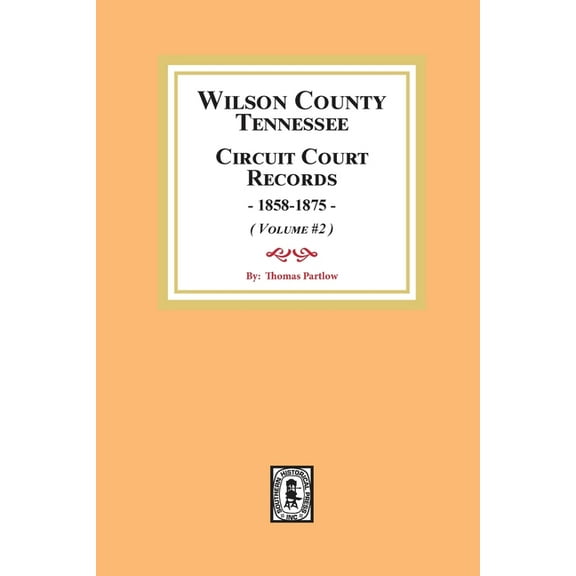 Wilson County, Tennessee Circuit Court Records, 1858-1875. (Volume #2) (Paperback)