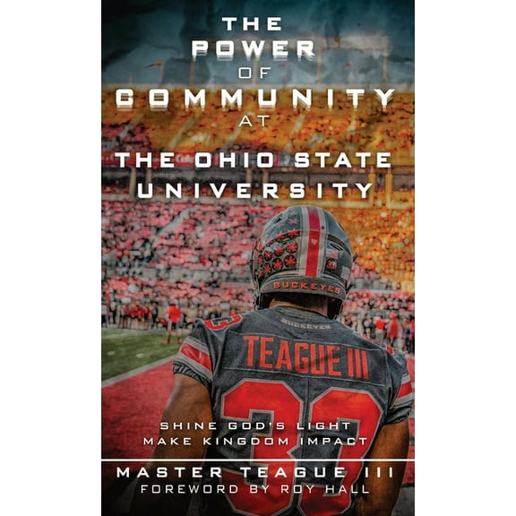 The Power Of Community At The Ohio State University: Shine Gods Light Make Kingdom Impact, (Hardcover)