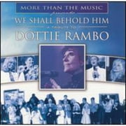 We Shall Behold Him: A Tribute To Dottie Rambo