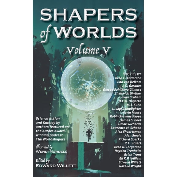 Shapers of Worlds Shapers of Worlds Volume V: Science fiction and fantasy by authors featured on The Worldshapers podcast, Book 5, (Hardcover)