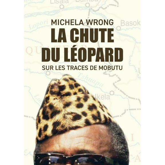 La chute du lÃ©opard: Sur les traces de Mobutu, (Paperback)