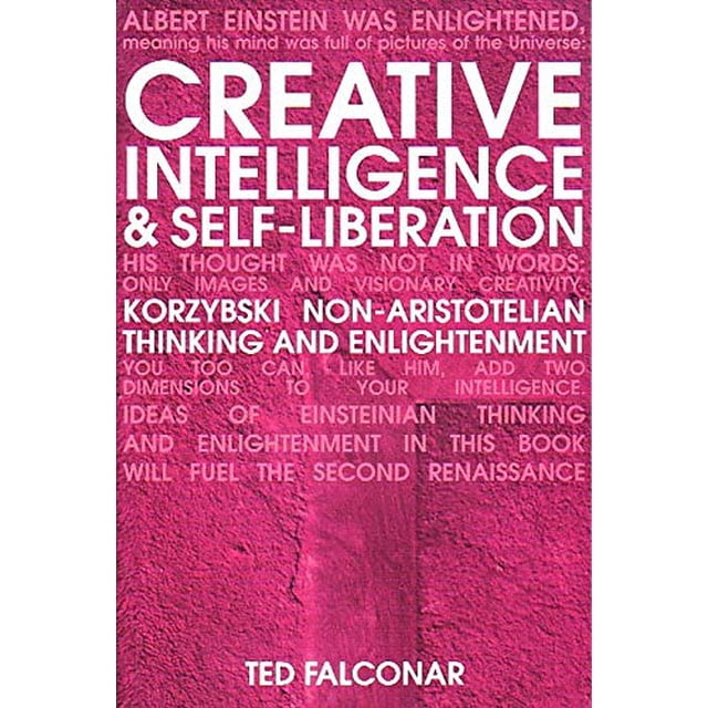 Creative Intelligence and Self-Liberation: Korzybski, Non-Aristotellian Thinking, and Eastern Realization
