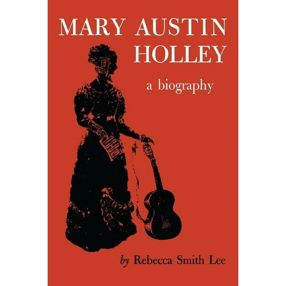 Elma Dill Russell Spencer Foundation Mary Austin Holley: A Biography, (Paperback)