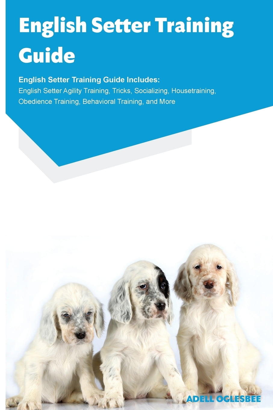 English Setter Training Guide English Setter Training Guide Includes