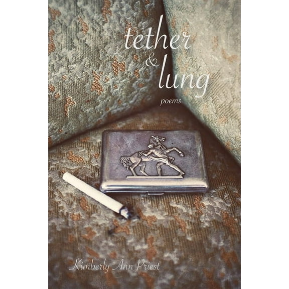 21st Century Poets Tether & Lung: Poems Volume 35, (Paperback)
